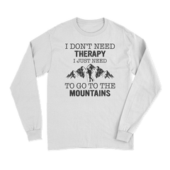Hiking I Don't Need Therapy Long Sleeve T-Shirt